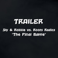 Sly & Robbie & Roots Radics - The Final Battle Trailer (Sly & Robbie vs. Roots Radics)