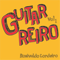 Rosivaldo Cordeiro - Guitarreiro, Vol 1