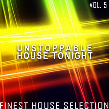 Various Artists - Unstoppable House Tonight, Vol. 5