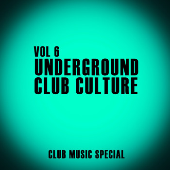 Various Artists - Underground Club Culture, Vol. 6