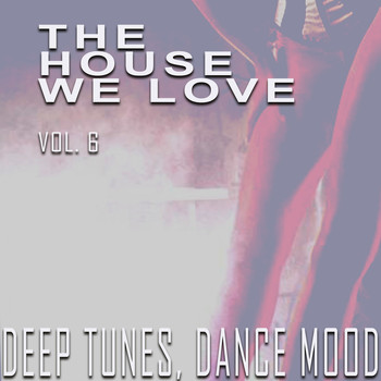 Various Artists - The House We Love, Vol. 6