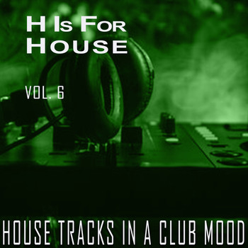 Various Artists - H Is for House, Vol. 6
