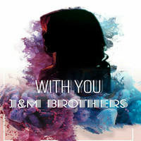 J&M Brothers - With You