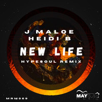 J Maloe & Heidi B - New Life (Hypesoul DJ Remix)