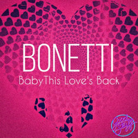 Bonetti - Baby This Love's Back