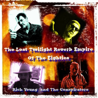 Rich Young - The Lost Twilight Reverb Empire of the Eighties