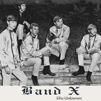 Band X - The Unknown
