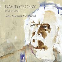 David Crosby - River Rise (feat. Michael McDonald)