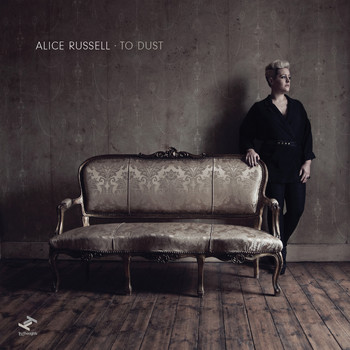 Alice Russell - To Dust (Bonus Track Edition)