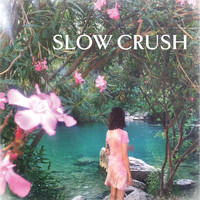 Slow Crush - Ease