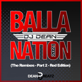 DJ Dean - Balla Nation 2021 (The Remixes - Part 2 - Red Edition)