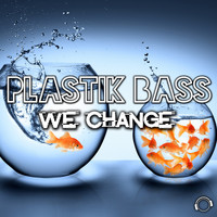 Plastik Bass - We Change