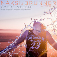 Naksi & Brunner Feat. Myrtill - Gyere Velem (Bass Project X Huge Carter Remix)