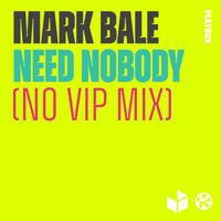 Mark Bale - Need Nobody (No VIP Mix)