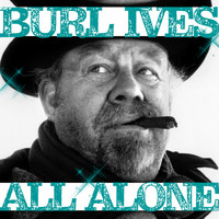 Burl Ives - All Alone