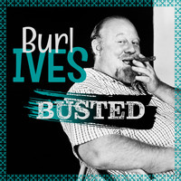 Burl Ives - Busted