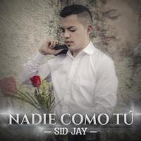 Sid Jay - Nadie Como Tú