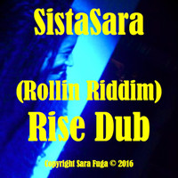 SistaSara - (Rollin Riddim) Rise Dub