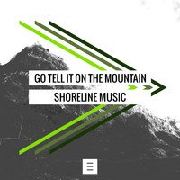 Shoreline Music - Go Tell It on the Mountain