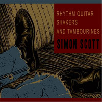 Simon Scott - Rhythm Guitar, Shakers & Tambourines
