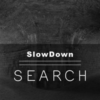 Slowdown - Search