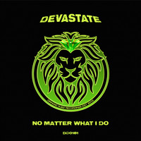 Devastate - No Matter What I Do