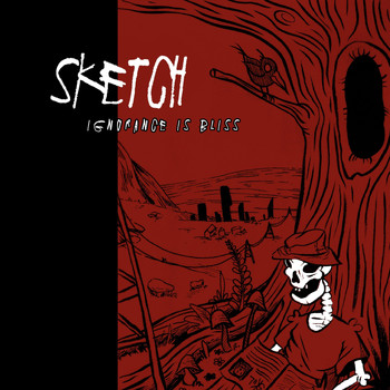 Sketch - Ignorance Is Bliss (Explicit)