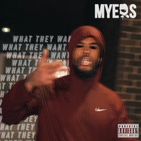 Myers / - What They Want Freestyle