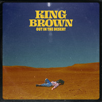 King Brown - Out In The Desert