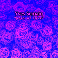 Yves Semain - Pain of Love