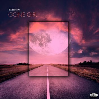Bossman - Gone Girl (Explicit)
