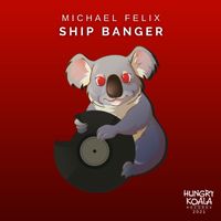 Michael Felix - Ship Banger