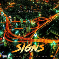Sika - Signs (feat. T Lo da Champ) (Explicit)