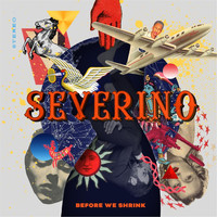 Severino - Before We Shrink