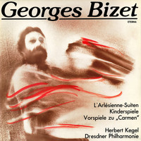 Dresdner Philharmonie & Herbert Kegel - Bizet: L'Arlésienne Suites Nos. 1&2 / Carmen Preludes Nos. 1-4 / Jeux D'enfants