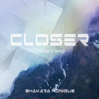 Shakara Monique - Closer (Nkenge's Song)