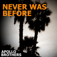 Apollo Brothers - Never Was Before