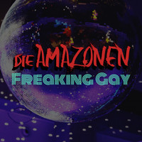 Die Amazonen - Freaking Gay (Explicit)