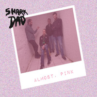 Shark Dad - Almost, Pink