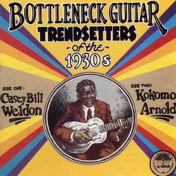 Casey Bill Weldon, Kokomo Arnold - Bottleneck Guitar Trendsetters Of The 1930s