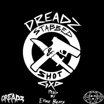 Dreadz - Stabbed & Shot (Explicit)