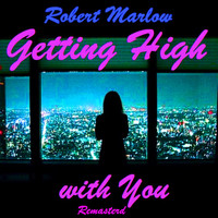 Robert Marlow - Getting High with You (Remastered) (Explicit)