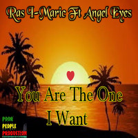 Ras I-Maric - You Are the One I Want (feat. Angel Eyes)