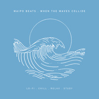 Maipo Beats - When The Waves Collide