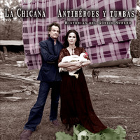La Chicana - Antihéroes y Tumbas (Historias del Gótico Surero) (Explicit)