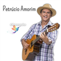 Petrúcio Amorim - Obsessão