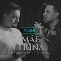Bruno Diego - Mãe Trina (Playback) [feat. Cleiton Saraiva]