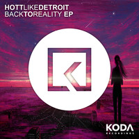 Hott Like Detroit - Back To Reality EP