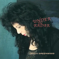Tricia Greenwood - Under the Radar
