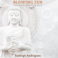 Rodrigo Rodriguez - Blowing Zen - Shakuhachi Meditation Music